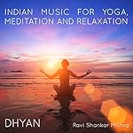 Dhyan Indian Music for Yoga, Meditation and Relaxation