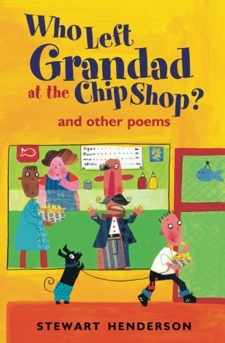 Who Left Grandad at the Chip Shop?: and other poems