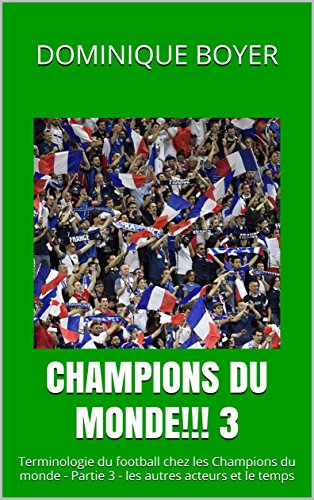 Champions du Monde!!! 3: Terminologie du football chez les Champions du monde - Partie 3 - les autres acteurs et le temps en ligne
