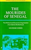 Mourides of Senegal: The Political & Economic Organization of an Islamic Brotherhood