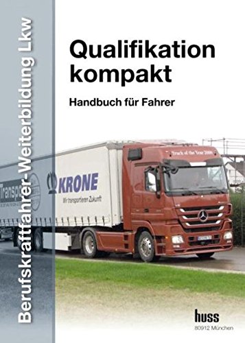 Preisvergleich Produktbild EU-Berufskraftfahrer-Weiterbildung LKW - Qualifikation kompakt: Gesamtband. Handbuch für Fahrer