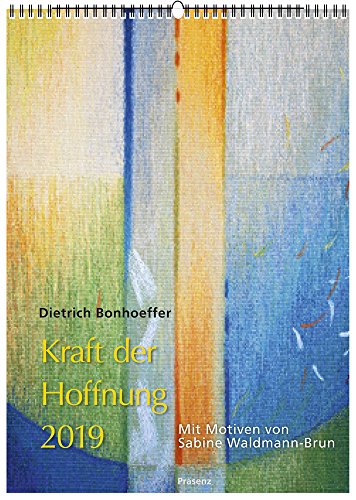 Download Kraft der Hoffnung 2019: Texten von Dietrich Bonhoeffer, Bilder von Sabine Waldmann-Brun Download Kraft der Hoffnung 2019: Texten von Dietrich Bonhoeffer, Bilder von Sabine Waldmann-Brun