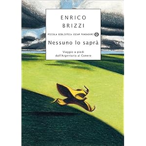 Nessuno lo saprà: Viaggio a piedi dall'Argentario al Conero Nessuno lo saprà: Viaggio a piedi dall'Argentario al Conero