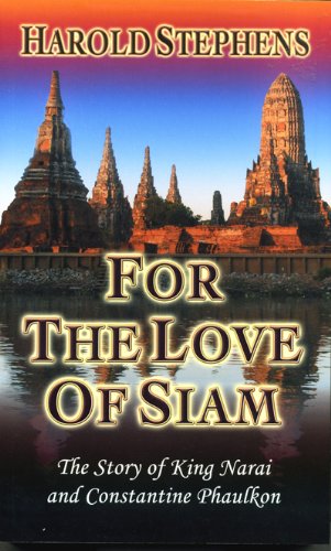 FOR THE LOVE OF SIAM, The Story of King Narai and Constantine Phaulkon (English Edition) livre