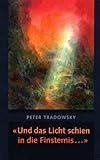 Und das Licht schien in die Finsternis by 