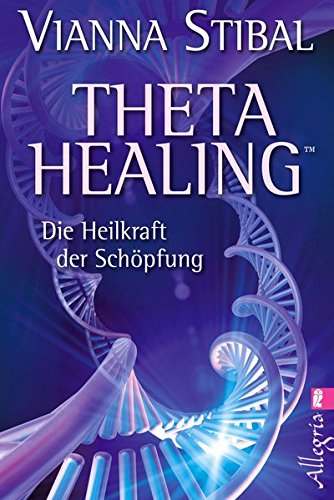 Download Theta Healing: Die Heilkraft der Schöpfung Download Theta Healing: Die Heilkraft der Schöpfung
