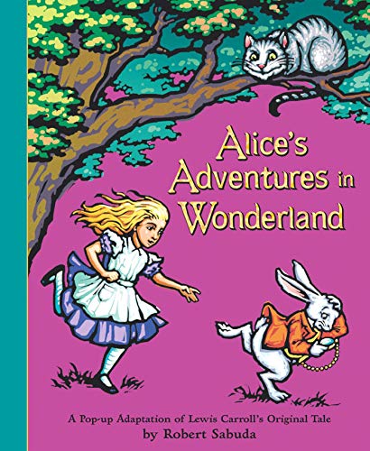 Alice's Adventures in Wonderland: A Pop-Up Adaptation of Lewis Carroll's Original Tale