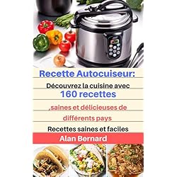 Recettes Autocuiseur: Découvrez la cuisine avec 160 recettes,saines et délicieuses de différents pays: Recettes saines et faciles