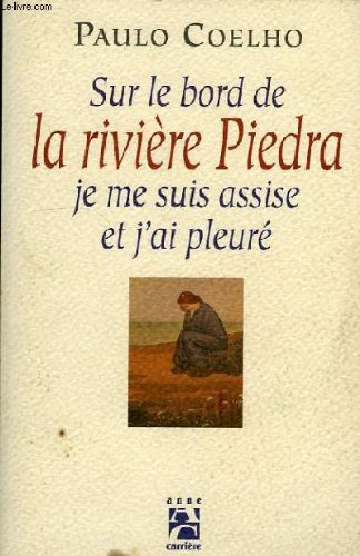 couverture de : Sur le bord de la rivi&egrave;re Piedra, je me suis assise et j'...