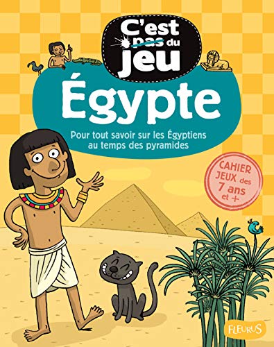 Egypte : Pour tout savoir sur les Egyptiens au temps des pyramides