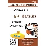 Long and Winding Road: The Greatest Beatles Stories Ever Told