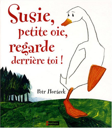 couverture de : Susie, petite oie, regarde derri&egrave;re toi!