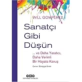 Sanat&ccedil;ı Gibi D&uuml;ş&uuml;n - ... ve Daha Yaratıcı, Daha Verimli Bir Hayata Kavuş