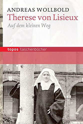 Download Therese von Lisieux: Auf dem kleinen Weg (Topos Taschenbücher) Download Therese von Lisieux: Auf dem kleinen Weg (Topos Taschenbücher)