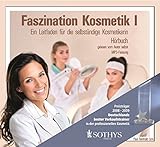 Faszination Kosmetik: Ein Leitfaden für die selbständige Kosmetikerin by
