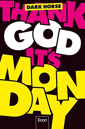 Download Thank God it's Monday!: Design Thinking – Wie wir die Arbeitswelt revolutionieren Download Thank God it's Monday!: Design Thinking – Wie wir die Arbeitswelt revolutionieren