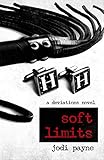 Soft Limits: A Deviations Novel (Deviations Series Book 6) (English Edition) by Jodi Payne