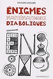 Enigmes mathématiques diaboliques : 65 Enigmes pour faire travailler sa tête !