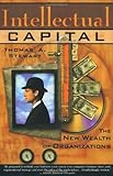 Intellectual Capital: The new wealth of organization by Thomas A. Stewart