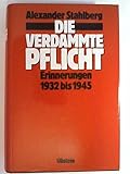 Die verdammte Pflicht. Erinnerungen 1932 bis 1945 by 