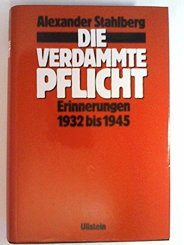 Die verdammte Pflicht. Erinnerungen 1932 bis 1945