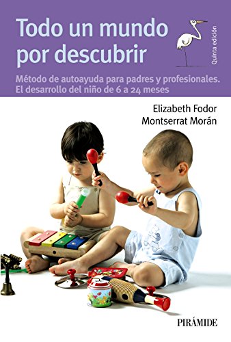 Download Todo un mundo por descubrir: Método de autoayuda para padres y profesionales. El desarrollo del niño de 6 a 24 meses (Guías Para Padres Y Madres) Download Todo un mundo por descubrir: Método de autoayuda para padres y profesionales. El desarrollo del niño de 6 a 24 meses (Guías Para Padres Y Madres)