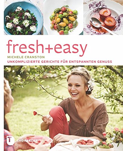 Download fresh + easy - Unkomplizierte Gerichte für entspannten Genuss Download fresh + easy - Unkomplizierte Gerichte für entspannten Genuss