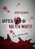 Bücher Neuerscheinungen 2022 - Mitten im kalten Winter von Arvid Heubner