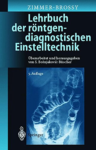Download Lehrbuch der röntgendiagnostischen Einstelltechnik: Begründet von Marianne Zimmer-Brossy Download Lehrbuch der röntgendiagnostischen Einstelltechnik: Begründet von Marianne Zimmer-Brossy