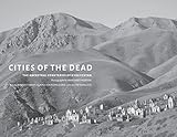 Cities of the Dead: The Ancestral Cemeteries of Kyrgyzstan Cities of the Dead: The Ancestral Cemeteries of Kyrgyzstan