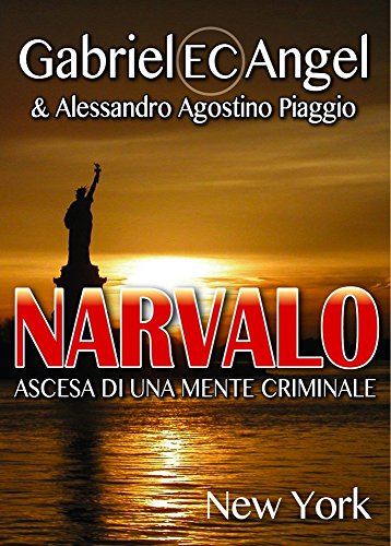 Download Narvalo: Ascesa di una mente criminale - New York (indies g&a) Download Narvalo: Ascesa di una mente criminale - New York (indies g&a)