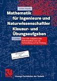 Image de Mathematik für Ingenieure und Naturwissenschaftler - Klausur- und Übungsaufgaben: Über 600 Aufgaben zum Selbststudium und zur Vorbereitung auf die