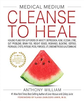 Medical Medium Cleanse To Heal Healing Plans For Sufferers Of Anxiety Depression Acne Eczema Lyme Gut Problems Brain Fog Weight Issues Migraines Vertigo Psoriasis Cys English Edition Ebook William Anthony