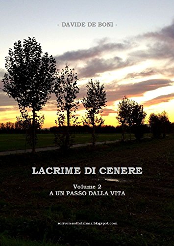 Download Lacrime di Cenere - Volume 2: A Un Passo dalla Vita Download Lacrime di Cenere - Volume 2: A Un Passo dalla Vita