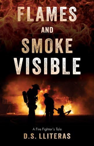 Flames And Smoke Visible: A Firefighter's Tale