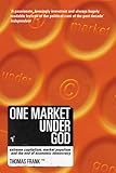 Image de One Market Under God: Extreme Capitalism, Market Populism and the End of Economic Democracy