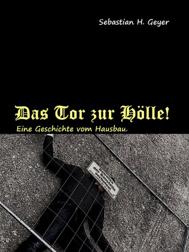 Das Tor zur Hölle! Eine Geschichte vom Hausbau. (Die Hechters 1)
