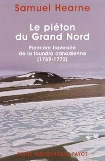 jaquette livre Le Piéton du Grand Nord : Première traversée de la toundra canadienne, 1769-1772
