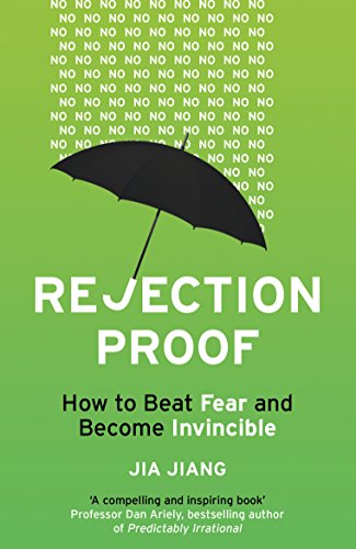 Rejection Proof: How to Beat Fear and Become Invincible