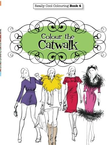 Really COOL Colouring Book 4: Colour The Catwalk: Volume 4 (Really COOL Colouring Books)