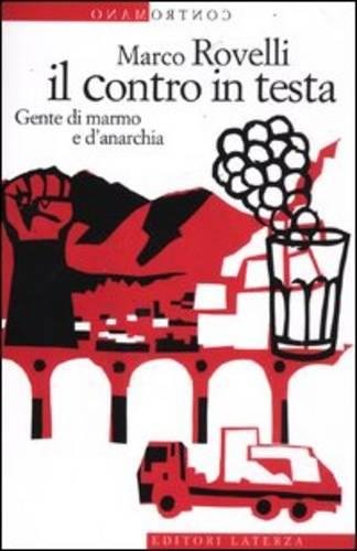 Il contro in testa. Gente di marmo e d'anarchia Il contro in testa. Gente di marmo e d'anarchia