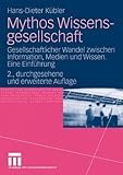 Image de Mythos Wissensgesellschaft: Gesellschaftlicher Wandel zwischen Information, Medien und Wissen. Eine