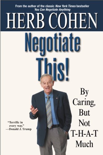 Negotiate This!: By Caring, But Not T-H-A-T Much (English Edition)