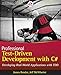 Professional Test Driven Development with C#: Developing Real World Applications with TDD (Wrox Professional Guides) by