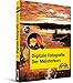 Digitale Fotografie - Der Meisterkurs - Ein Buch für Fortgeschrittene (M+T Meisterkurs) by 