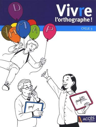 Viv(r)e l'Orthographe Cycle 3 francais