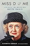 Miss D and Me: Life with the Invincible Bette Davis Miss D and Me: Life with the Invincible Bette Davis