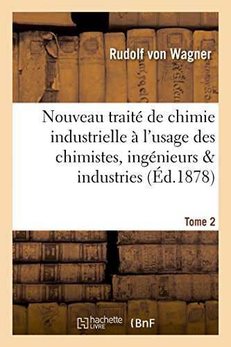 Nouveau traité de chimie industrielle à l'usage des chimistes, ingénieurs & industries. Tome 2 gratuit Nouveau traité de chimie industrielle à l'usage des chimistes, ingénieurs & industries. Tome 2 gratuit