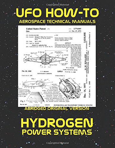 Hydrogen Power Systems: Scans of Government Archived Data on Advanced Tech: Volume 9 (UFO How-To Aerospace Technical Manuals)