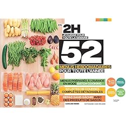 En 2h je cuisine pour toute la semaine: 52 menus hebdomadaires pour toute l'année